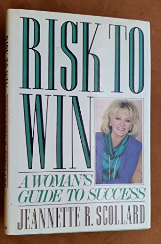 Imagen de archivo de Risk to Win: A Woman's Guide to Success a la venta por Gulf Coast Books