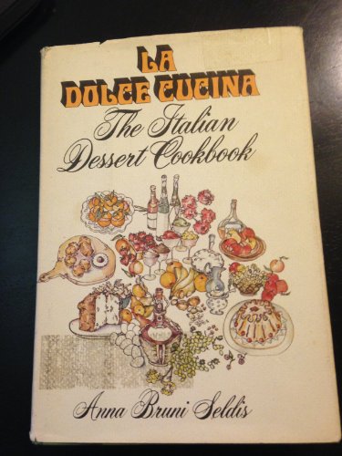 Stock image for La Dolce Cucina: The Italian Dessert Cookbook for sale by Sessions Book Sales