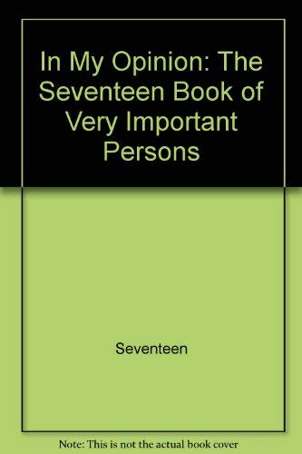 Stock image for In My Opinion: The Seventeen Book of Very Important Persons for sale by ThriftBooks-Atlanta