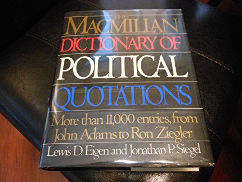 Beispielbild fr The Macmillan Dictionary of Political Quotations : More Than 11,000 Entries, from John Adams to Ron Ziegler zum Verkauf von Better World Books