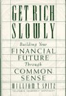 Beispielbild fr Get Rich Slowly: Building Your Financial Future Through Common Sense zum Verkauf von More Than Words