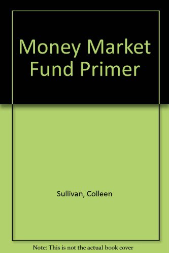 Stock image for The Money Market Fund Primer for sale by ThriftBooks-Dallas