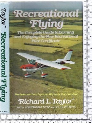 Recreational Flying: The Complete Guide to Earning and Enjoying the New Recreational Pilot Certificate (9780026166355) by Taylor, Richard L.