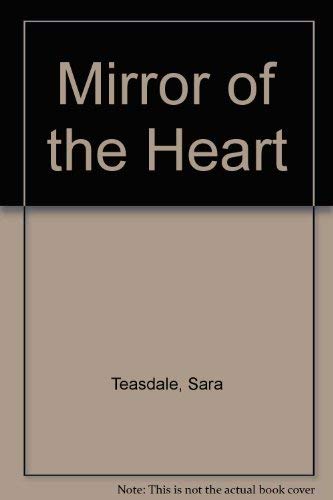 Beispielbild fr Mirror of the heart: Poems of Sara Teasdale zum Verkauf von GF Books, Inc.