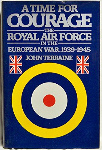 9780026169707: A Time for Courage: The Royal Air Force in the European War, 1939-1945