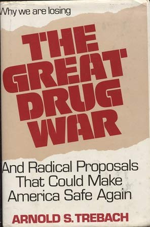 Stock image for The Great Drug War : And Radical Proposals That Could Make America Safe Again for sale by Better World Books