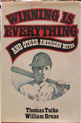 Beispielbild fr Winning is everything and other American myths zum Verkauf von Better World Books