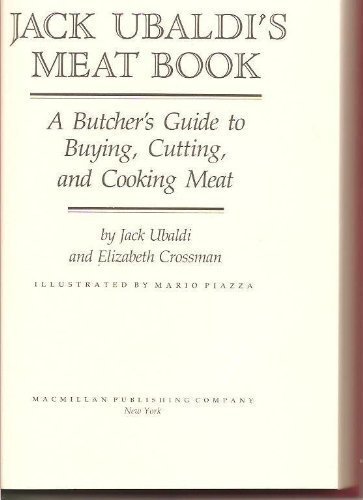 9780026208208: Jack Ubaldi's Meat Book: A Butcher's Guide to Buying, Cutting, and Cooking Meat
