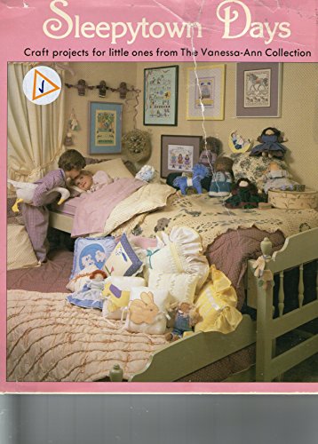 Beispielbild fr Sleepytown Days : Craft Projects for Little Ones from the Vanessa-Ann Collection zum Verkauf von Wonder Book