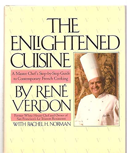 Stock image for The Enlightened Cuisine : A Master Chef's Step-by-Step Guide to Contemporary French Cooking for sale by Better World Books