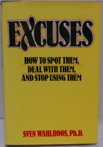 Imagen de archivo de Excuses: How to Spot Them, Deal with Them, and Stop Using Them a la venta por Hawking Books