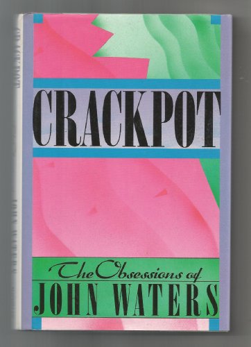 9780026244404: Crackpot: The Obsessions of John Waters by John Waters (1986-10-20)