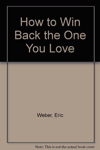 How to Win Back the One You Love (9780026247009) by Weber