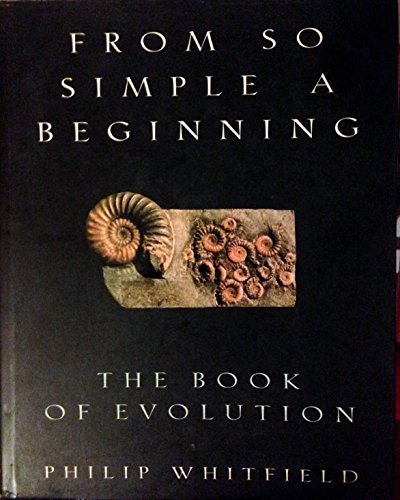 Stock image for From So Simple a Beginning : The Book of Evolution for sale by Better World Books: West