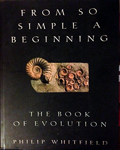 Stock image for From So Simple a Beginning : The Book of Evolution for sale by Better World Books