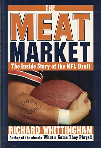 The Meat Market The Inside Story of the NFL Draft