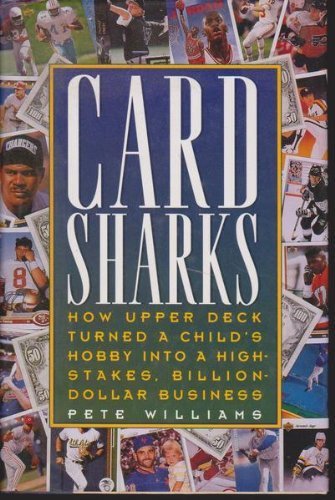 Stock image for Card Sharks: How Upper Deck Turned a Child's Hobby into a High-Stakes, Billion-Dollar Business Williams, Pete for sale by Aragon Books Canada