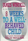 9780026302357: 8 Weeks to a Well-Behaved Child: A Failsafe Program for Toddlers Through Teens
