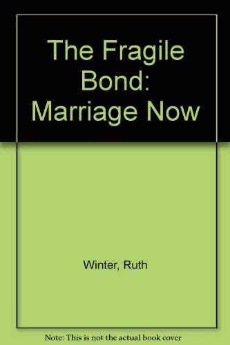 The Fragile Bond: Marriage Now (9780026305105) by Winter, Ruth