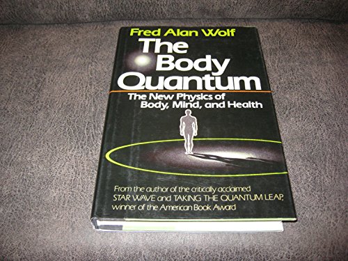 Stock image for The Body Quantum : The New Physics of Body, Mind, and Health for sale by Better World Books