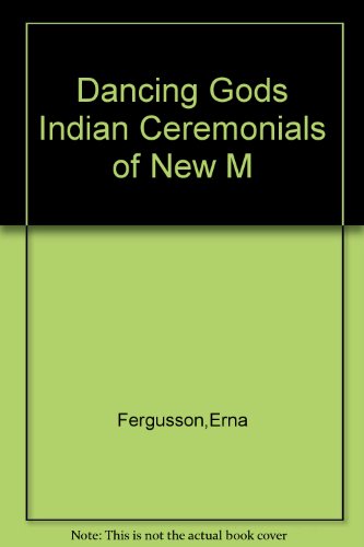 Stock image for Dancing Gods Indian Ceremonials of New M for sale by Better World Books