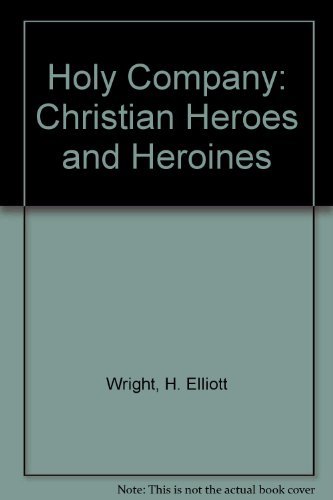 Beispielbild fr Holy Company: Christian Heroes and Heroines zum Verkauf von Windows Booksellers