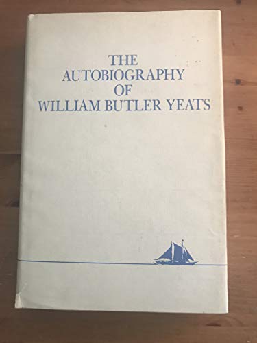 9780026327107: The Autobiography of William Butler Yeats: Consisting of Reveries over Childhood and Youth