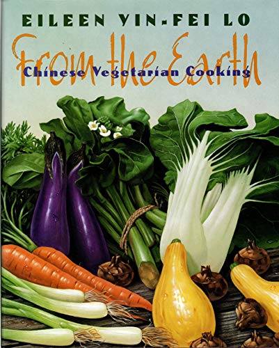 From the Earth: Chinese Vegetarian Cooking (9780026329859) by Lo, Eileen Yin-Fei
