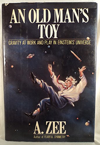 Stock image for An Old Man's Toy: Gravity at Work and Play in Einstein's Universe for sale by Reliant Bookstore