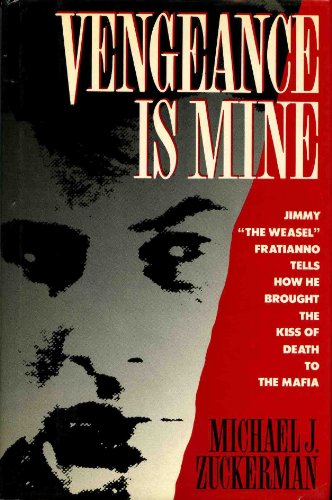 9780026336406: Vengeance Is Mine: Jimmy the Weasel Fratiano Tells How He Brought the Kiss of Death to the Mafia
