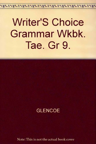 Writer's Choice Grammar Workbook: Teacher's Annotated Edition (9) (9780026351539) by Glencoe / McGraw-Hill