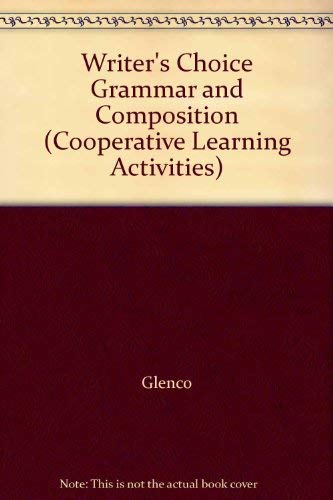 Writer's Choice Grammar and Composition (Cooperative Learning Activities) (9780026355131) by Glenco