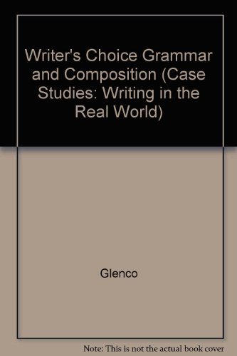Stock image for Writer's Choice Grammar and Composition (Case Studies: Writing in the Real World) for sale by Nationwide_Text
