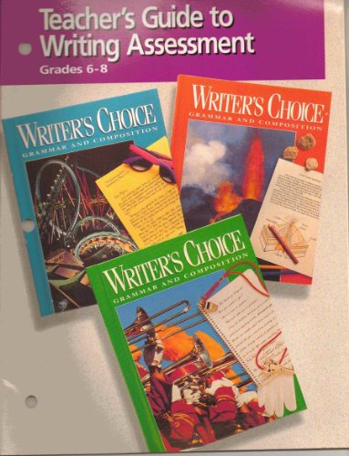 Stock image for WRITER'S CHOICE GRAMMAR AND COMPOSITION, TEACHERS GUIDE TO WRITING ASSESSMENT 6-8 for sale by mixedbag