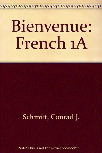 Bienvenue: French 1A (9780026365765) by Schmitt, Conrad J.; Lutz, Katia Brillie