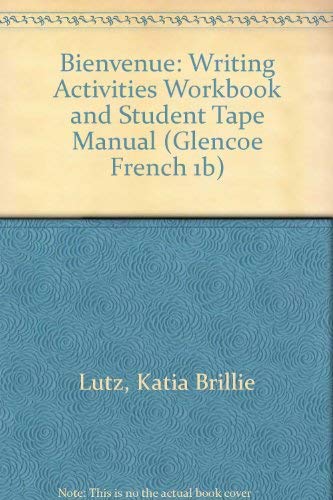Bienvenue: Writing Activities Workbook and Student Tape Manual (Glencoe French 1B) (9780026366083) by Lutz, Katia Brillie; Schmitt, Conrad J.