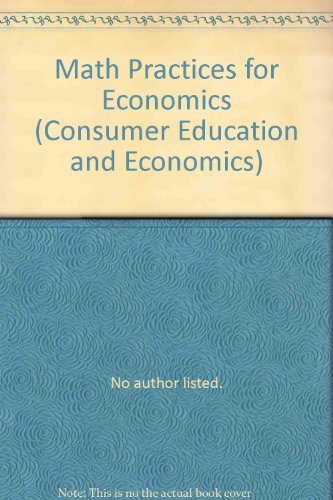 Math Practices for Economics (Consumer Education and Economics) (9780026372329) by Unknown