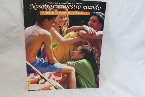 Stock image for Nosotros y nuestro mundo Spanish for Spanish Speakers 1 Teacher's Annotated Edition for sale by Nationwide_Text