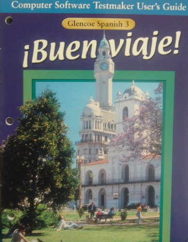 9780026418492: Glencoe Spanish 3 Buen Viaje! Computer Software Testmaker User's Guide