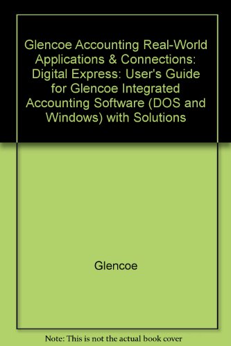 Stock image for Glencoe Accounting Real-World Applications & Connections: Digital Express: User's Guide for Glencoe Integrated Accounting Software (DOS and Windows) with Solutions for sale by Allied Book Company Inc.