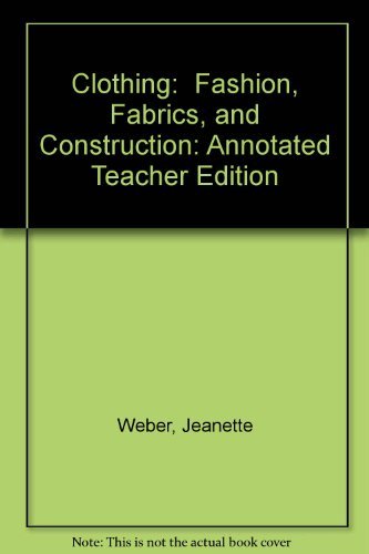 Stock image for Clothing: Fashion, Fabrics, and Construction: Annotated Teacher Edition for sale by ThriftBooks-Dallas