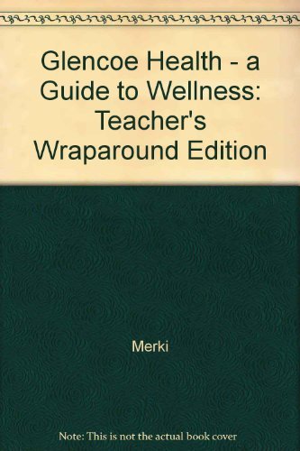 Stock image for Glencoe Health: A Guide to Wellness: Teacher's Wraparound Edition for sale by The Book Cellar, LLC