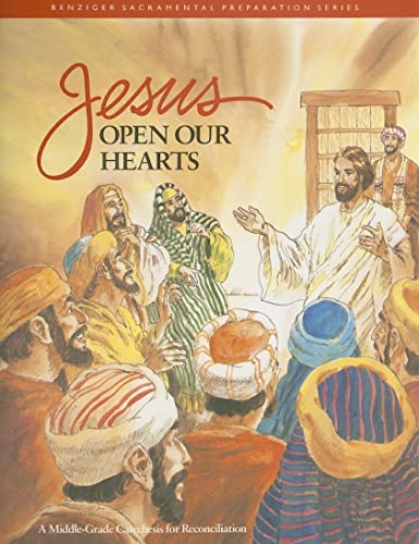 Stock image for Jesus Open Our Hearts: A Middle-Grade Catechesis for Reconciliation (Benziger Sacramental Preparation) for sale by Iridium_Books