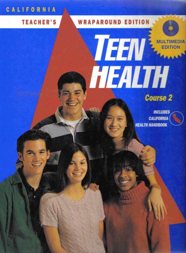 Teen Health Course 2: California Teacher's Wrapparound Edition - Mary Bronson Merki; Mary Bronson Merki