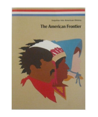 Stock image for American Frontier (Inquiries into American history) for sale by Wonder Book