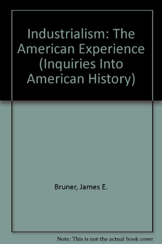 Beispielbild fr Industrialism: The American Experience (Inquiries Into American History) zum Verkauf von Ergodebooks