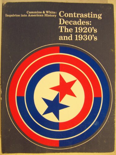 Stock image for Contrasting Decades: The 1920's and 1930's (Inquiries into American History) for sale by Hippo Books