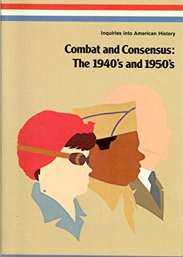 Stock image for Combat and Consensus: The 1940's and 1950's for sale by Pensees Bookshop