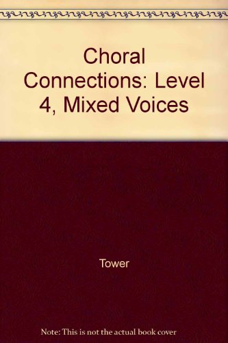 Beispielbild fr Choral Connections: Level 4, Mixed Voices zum Verkauf von Better World Books