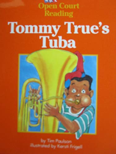 Imagen de archivo de Tommy True's Tuba (SRA Open Court Reading, Decodable Book, Level B, Set 1, Book 58) a la venta por GridFreed